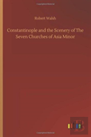 Constantinople And The Scenery Of The Seven Churches Of Asia Minor