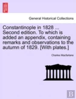 Bertrand.pt - Constantinople In 1828 ... Second Edition. To Which Is Added An Appendix, Containing Remarks And Observations To The Autumn Of 1829. (With Plates.)