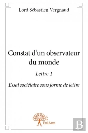 Constat D'Un Observateur Du Monde Lettre 1 ; Essai Sociétaire Sous Forme De Lettre