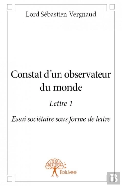 Bertrand.pt - Constat D'Un Observateur Du Monde Lettre 1 ; Essai Sociétaire Sous Forme De Lettre