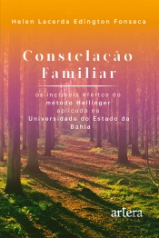 Constelação Familiar – Os Incríveis Efeitos Do Método Hellinger Aplicado Na Universidade Do Estado Da Bahia