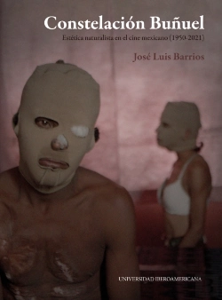Bertrand.pt - Constelación Buñuel: Estética Naturalista En El Cine Mexicano (1950-2021)