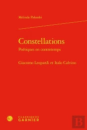 Constellations. Poétiques En Contretemps : Giacomo Leopardi Et Italo Calvino
