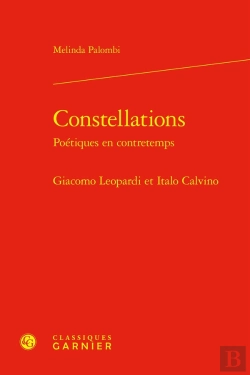 Bertrand.pt - Constellations. Poétiques En Contretemps : Giacomo Leopardi Et Italo Calvino