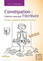 Constipation : Liberez-Vous Par L'Ecriture