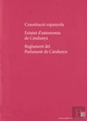 Constitució Espanyola. Estatut D'Autonomia De Catalunya. Reglament Del Parlament De Catalunya