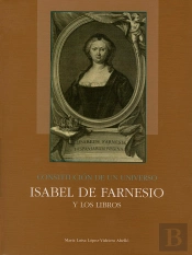 Constitución De Un Universo: Isabel De Farnesio Y Los Libros