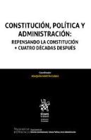 Constitución, Política Y Administración: Repensando La Constitución + Cuatro Décadas Después