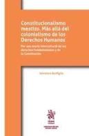 Constitucionalismo Mestizo. Más Allá Del Colonialismo De Los Derechos Humanos