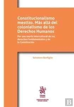 Bertrand.pt - Constitucionalismo Mestizo. Más Allá Del Colonialismo De Los Derechos Humanos