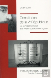 Constitution De La Ve République ; De Sa Rédaction Initiale À Sa Version Aujourd'Hui En Vigueur