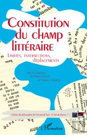 Constitution Du Champ Littéraire ; Limites, Intersections, Déplacements