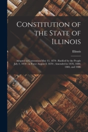 Constitution Of The State Of Illinois :