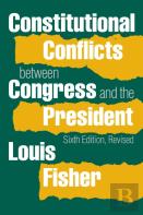 Constitutional Conflicts Between Congress And The President