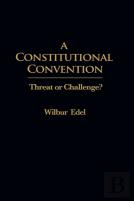 Constitutional Convention Threat Or Challenge?
