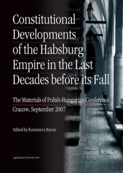 Bertrand.pt - Constitutional Developments Of The Habsburg Empire In The Last Decades Before Its Fall Â€“ Materials Of Polishâ€“Hungarian Conference, Cracow, Sept. 2007