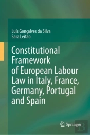 Constitutional Framework Of European Labour Law In Italy, France, Germany, Portugal And Spain