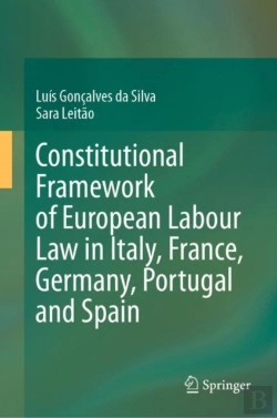 Bertrand.pt - Constitutional Framework Of European Labour Law In Italy, France, Germany, Portugal And Spain