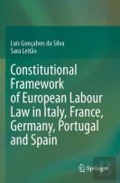 Constitutional Framework Of European Labour Law In Italy, France, Germany, Portugal And Spain
