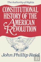 Constitutional History Of The American Revolution V. 1; Authority Of Rights