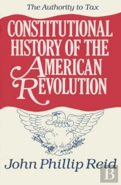 Constitutional History Of The American Revolution V. 2; Authority To Tax