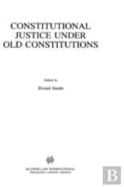 Constitutional Justice Under Old Constitutions