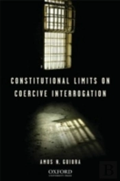 Constitutional Limits On Coercive Interrogation