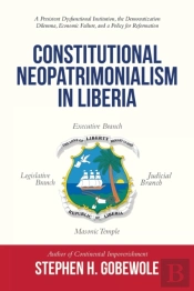 Constitutional Neopatrimonialism In Liberia