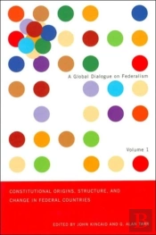 Constitutional Origins, Structure, And Change In Federal Countries