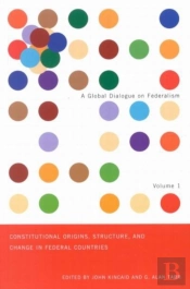 Constitutional Origins, Structure, And Change In Federal Countries