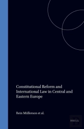 Constitutional Reform And International Law In Central And Eastern Europe