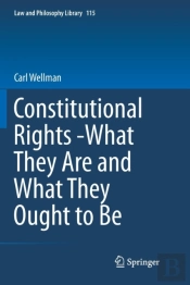 Constitutional Rights -What They Are And What They Ought To Be