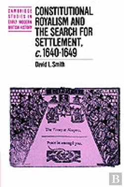 Bertrand.pt - Constitutional Royalism And The Search For Settlement, C.1640â€“1649
