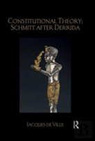 Constitutional Theory: Schmitt After Derrida