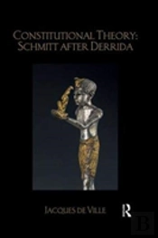 Constitutional Theory: Schmitt After Derrida