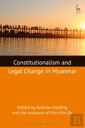 Constitutionalism And Legal Change In Myanmar