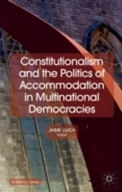 Constitutionalism And The Politics Of Accommodation In Multinational Democracies