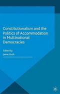 Constitutionalism And The Politics Of Accommodation In Multinational Democracies