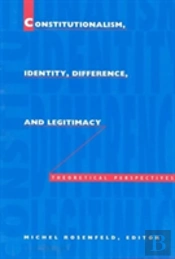 Constitutionalism, Identity, Difference, And Legitimacy
