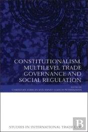 Constitutionalism, Multilevel Trade Governance And Social Regulation
