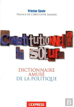 Bertrand.pt - Constitutionnel  Ta Soeur  Le Dictionnaire Amuse  De La Politique