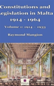 Constitutions And Legislation In Malta 1914 - 1964: Volume 1: 1914-1933