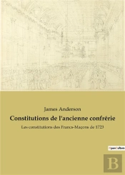 Constitutions De L Ancienne Confrerie - Les Constitutions Des Francs M
