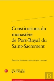 Constitutions Du Monastère De Port-Royal Du Saint-Sacrement