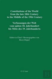 Constitutions Of The World From The Late 18th Century To The Middle Of The 19th Century