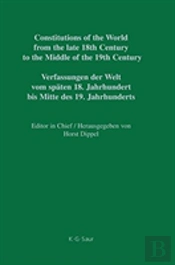 Constitutions Of The World From The Late 18th Century To The Middle Of The 19th Century