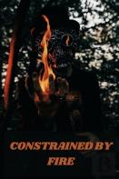 Constrained By Fire