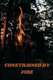 Constrained By Fire