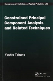 Constrained Principal Component Analysis And Related Techniques