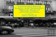 Constraintâ€“Based Syntax And Semantics Â€“ Papers In Honor Of Daniele Godard